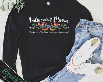 Camisa de mamá indígena, manga larga de mamá floral, mamá nativa, regalo para mamá indígena, regalo del día de las madres para mamá indígena, propiedad indígena