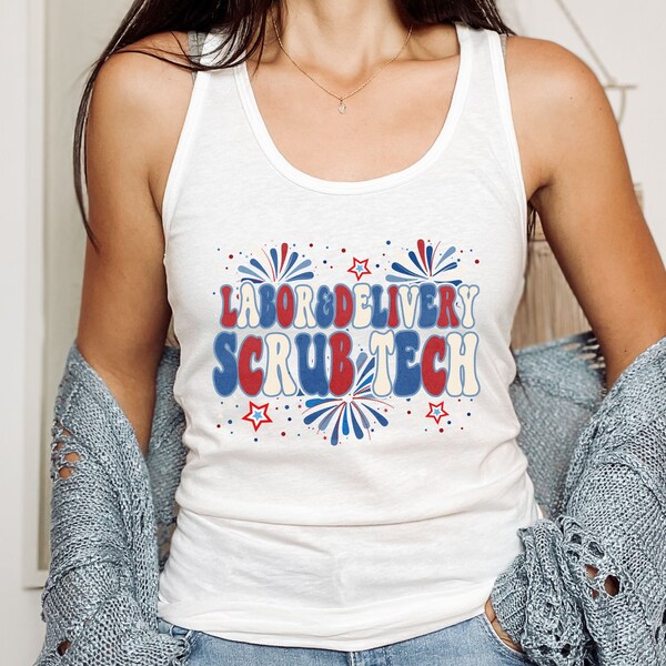 Labor and Delivery Scrub Tech Tank, 4th of July Labor and Delivery Nurse Shirt, Deliveries Crew, L&D Tech, Birthday Specialist