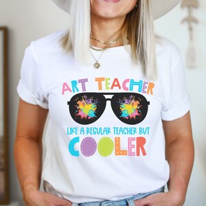 Art Teacher Shirt, Art Teacher like a regular Teacher but cooler, Gift For Teacher, Teacher Shirt, Art Tshirt, Artist T-Shirt, Art Lover Tee