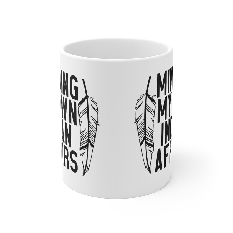 Indigenous Owned Shop | Minding my Own Indian Affairs | Native American Coffee mug | First Nation Humor | Funny Native Cup bild 5
