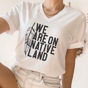 We are on Native land, Indigenous Owned shops, Native clothing, Indigenous Rights, Indigenous shirt for men and women, Stolen land tshirt