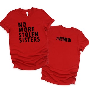 MMIW Shirt, Missing and Murdered Indigenous Women T-Shirt, MMIW Awareness, Awareness T-Shirt, No More Stolen Sisters, MMIW T-Shirt