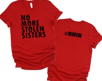 MMIW Shirt, Missing and Murdered Indigenous Women T-Shirt, MMIW Awareness, Awareness T-Shirt, No More Stolen Sisters, MMIW T-Shirt