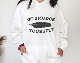 Go Smudge Yourself Hoodie, Sage Meditation, Crystal Lover, Boho Hippie Shirts, Unisex T-Shirt Burn Sage It Out When in Doubt