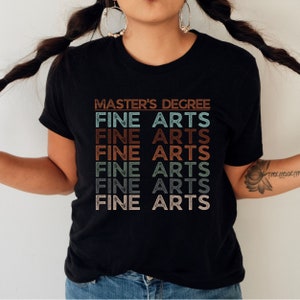 Master of Fine Arts Shirt, Masters Degree Graduation Gift for Her or Him, Art Therapist Tshirt, Graphic Designer T-Shirt, Art Teacher Tee