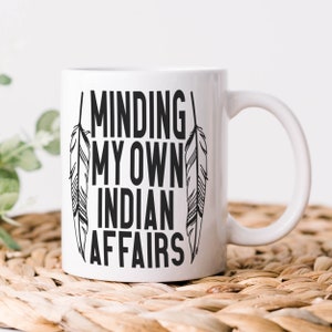 Indigenous Owned Shop | Minding my Own Indian Affairs | Native American Coffee mug | First Nation Humor | Funny Native Cup bild 3