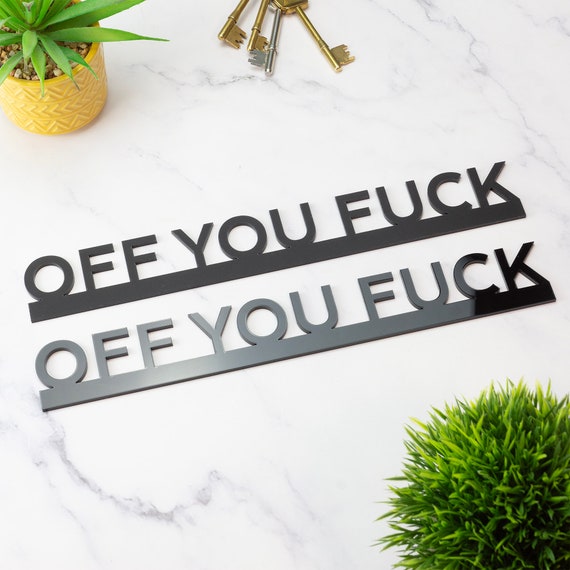 "Off You F**k" Door Topper Wall Shelf Sign – Laser Chimp, Custom Text Available