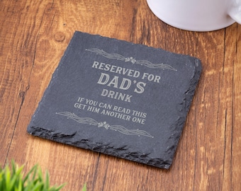 Reserved For Dad's Drink, Funny Slate Coaster for Dad Laser Engraved Gift, Wedding, Birthday, Anniversary, Christmas, Father's Day