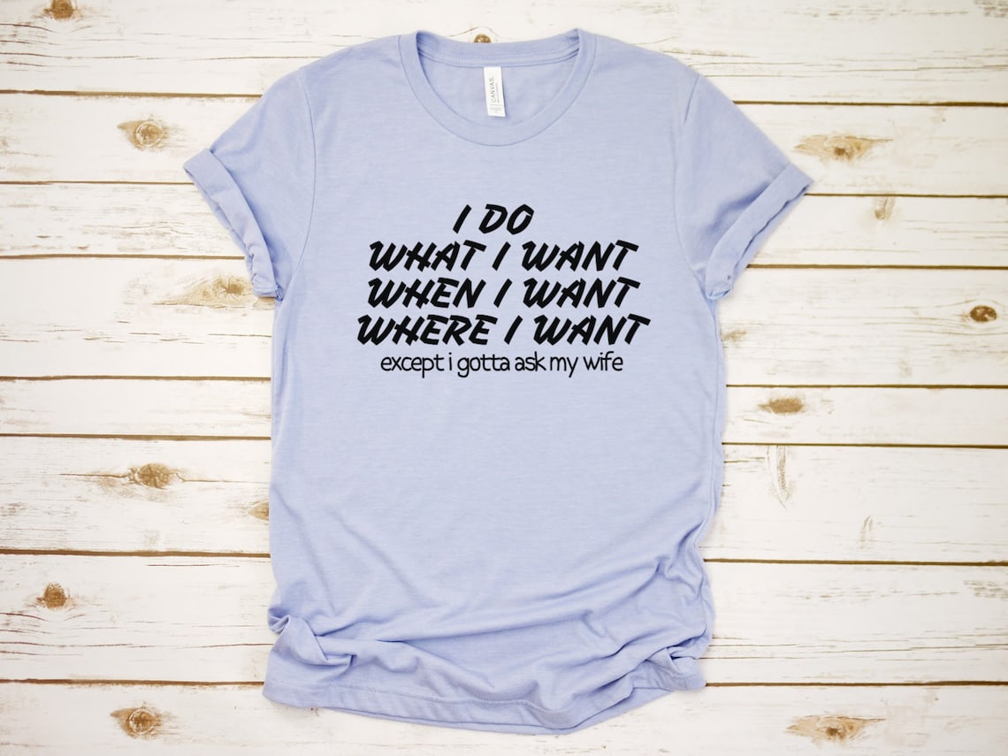 I do what I want when I want where I want except I have | Etsy