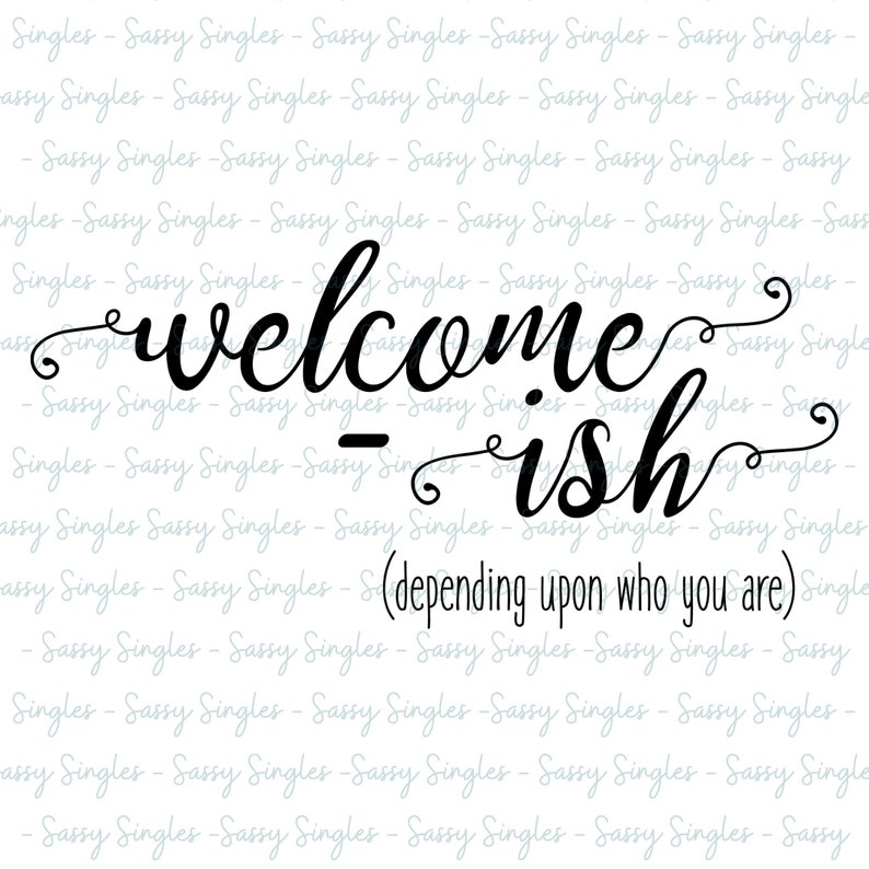 Download Welcome-ish depends who you are SVG & PNG Digital Files | Etsy
