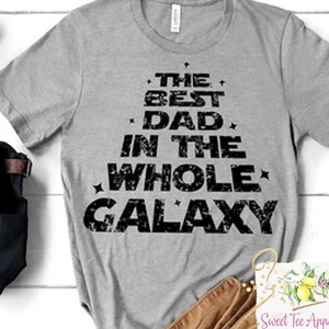 The best dad in the whole galaxy t-shirt - Christmas gift shirt for dad - Father&#39;s day gift idea - Birthday gift