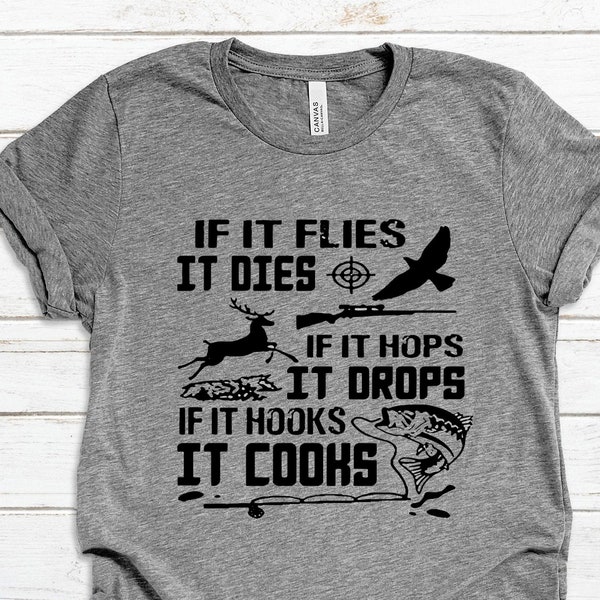 If it flies it dies t-shirt - If it hops it drops - If it  - If it hooks it cooks - Hunter - Fisherman - T-shirt t - Unisex - Shirt for Dad