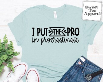 I put the pro in procrastinate t-shirt - Gift for someone always late - Procrastinate shirt - Unisex shirt- light blue