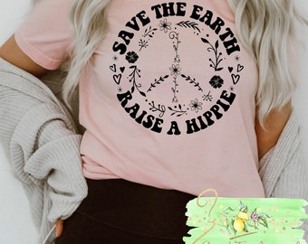Save the earth raise a hippie t-shirt - Peace sign - Boho t-shirt - Bohemian tshirt - Peace flower shirt  - Gift for hippie mom