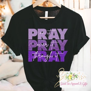Pray on it - Pray over it - Pray through it - t-shirt - Purple - Christian shirt - Ladies Christian shirt - Gift for her t-shirt