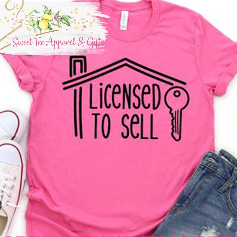 License to Sell Tshirt Realtor Tshirt Sell Houses Shirt Etsy