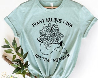 Plant killer club t-shirt - Funny plant shirt - Skull shirt - Plant lover t-shirt - women's shirt - gift for her