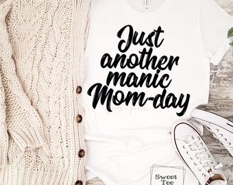 Just another manic mom day t-shirt - Funny gift for a mom - Mom shirt - Gift for Mom