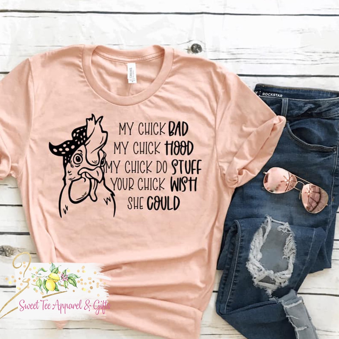 My Chick Bad My Chick Hood My Chick Do Stuff Your Chick Wish - Etsy