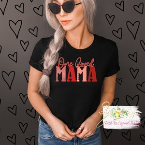 One loved Mama t-shirt - Valentine shirt -  Mom life t-shirt - Mom shirt - Gift for Mom shirt - women&#39;s shirt - Mama shirt