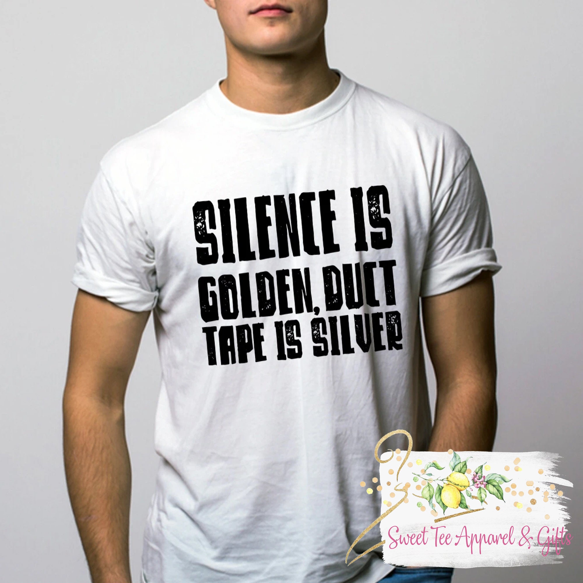 Silence is Golden Ducktape is Silver – Memorable Designs And Things
