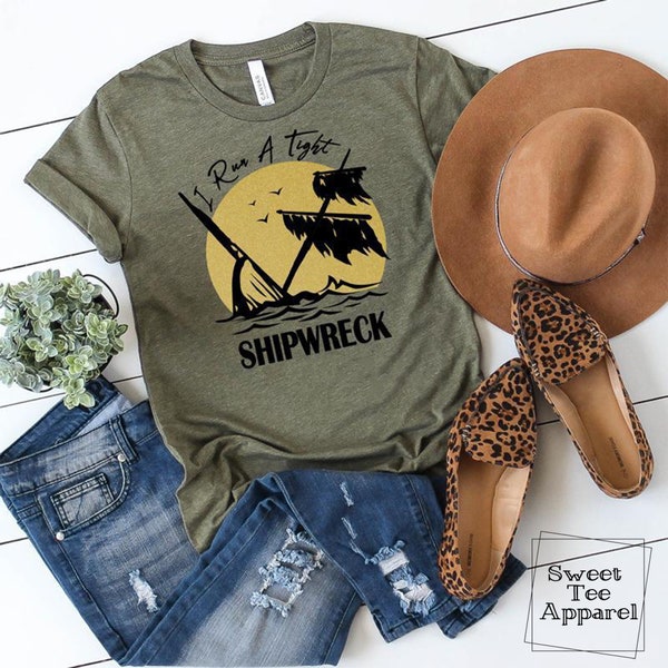 I run a tight shipwreck - funny shirt - Mom shirt - Dad shirt - humorous saying - Olive green - soft tee - unisex