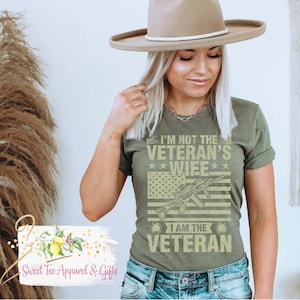 I&#39;m not the veteran&#39;s wife - I am the veteran t-shirt - Women&#39;s shirt - Veteran tshirt - Military shirt - Gift for her