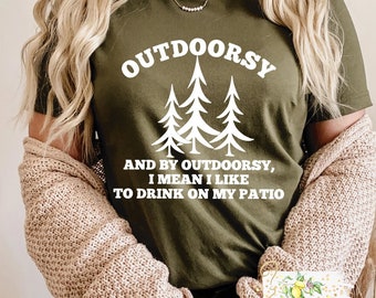 Outdoorsy et par outdoorsy je veux dire que j’aime boire sur mon patio drôle de chemise indoorsy - T-shirt drôle de vin - Chemise pour femme - Cadeau pour elle