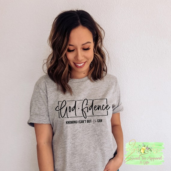 God Fidence Knowing I Can't But He Can T Shirt God Fidence Knowing I Can't But He Can T Shirt