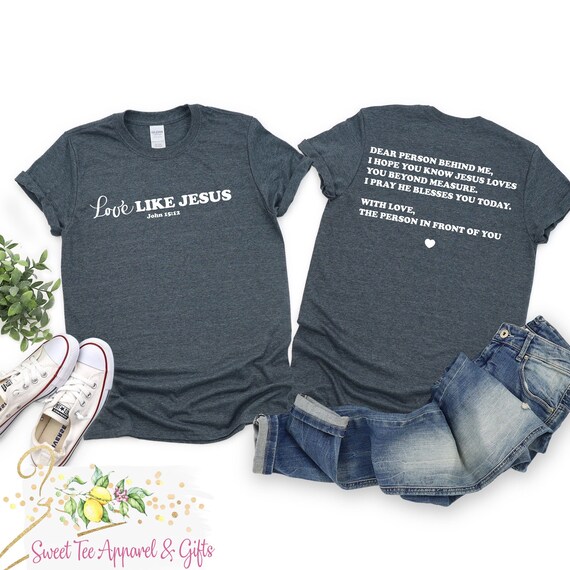 Love Like Jesus Shirt Dear Person Behind Me Love Like Jesus Shirt Dear Person Behind Me