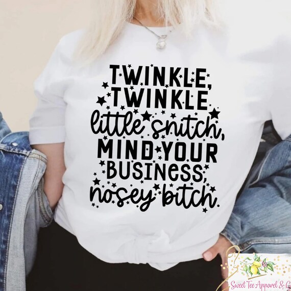 Twinkle Little Snitch Mind Your Business Nosey T-Shirt Tee Twinkle Little Snitch Mind Your Business Nosey T-Shirt Tee