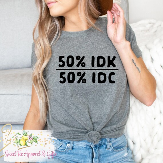 Idk Idc Idgaf T-Shirt I Don't Know I Don't Care Tee Idk Idc Idgaf T-Shirt I Don't Know I Don't Care Tee