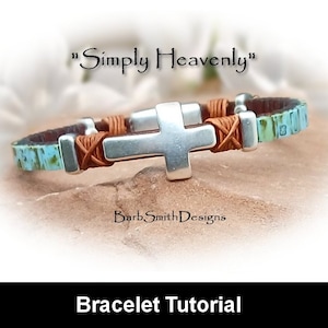 May include: A turquoise and brown leather bracelet with a silver cross charm. The bracelet has the text "Simply Heavenly" above it and "BarbSmithDesigns" below it. The text "Bracelet Tutorial" is at the bottom of the image.