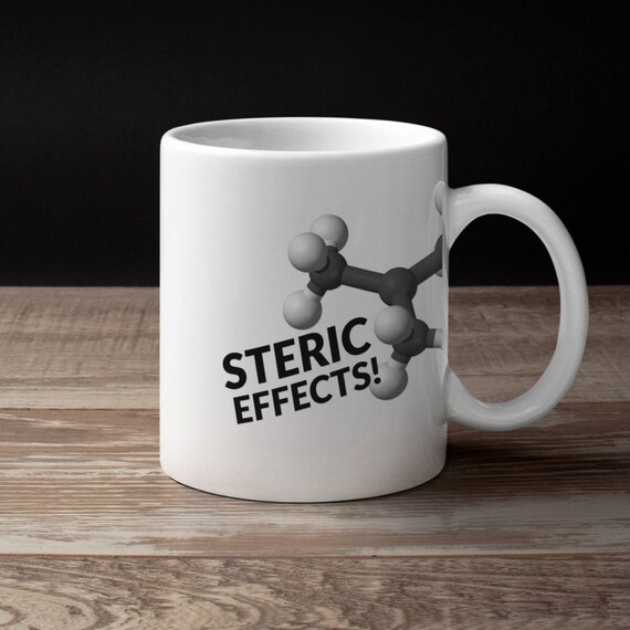ORGANIC CHEMISTRY Mug Funny Science Mug Steric Effects and Etsy