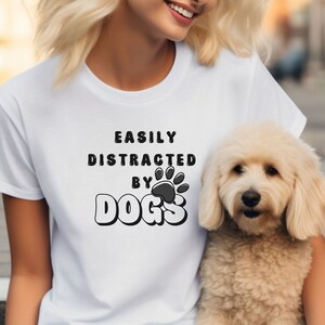 Funny dog lover t-shirt cute shirt gift for dog mom Easily distracted tshirt gift for Dog Dad new dog owner tee shirt, Dog mamma gift