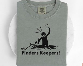 Funny Metal Detecting Hobbyist Graphic tee Finders Keepers Comfort Colors® Outdoor Enthusiast Metal Detector shirt t-shirt gift tshirt