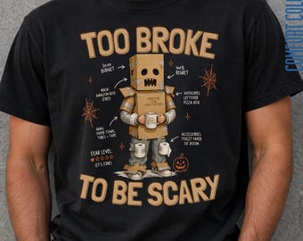 Funny Halloween Shirt, Too Broke to Be Scary Tee, Halloween Graphic Tee, Adult Halloween Shirt, Spooky Season Shirt