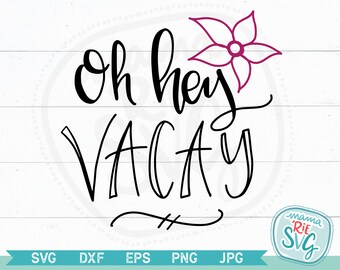 Cuttable files Instant download Oh Hey Vacay svg Ocean svg Vacation Beach Summer svg File for Cricut Sea svg Silhouette Vector