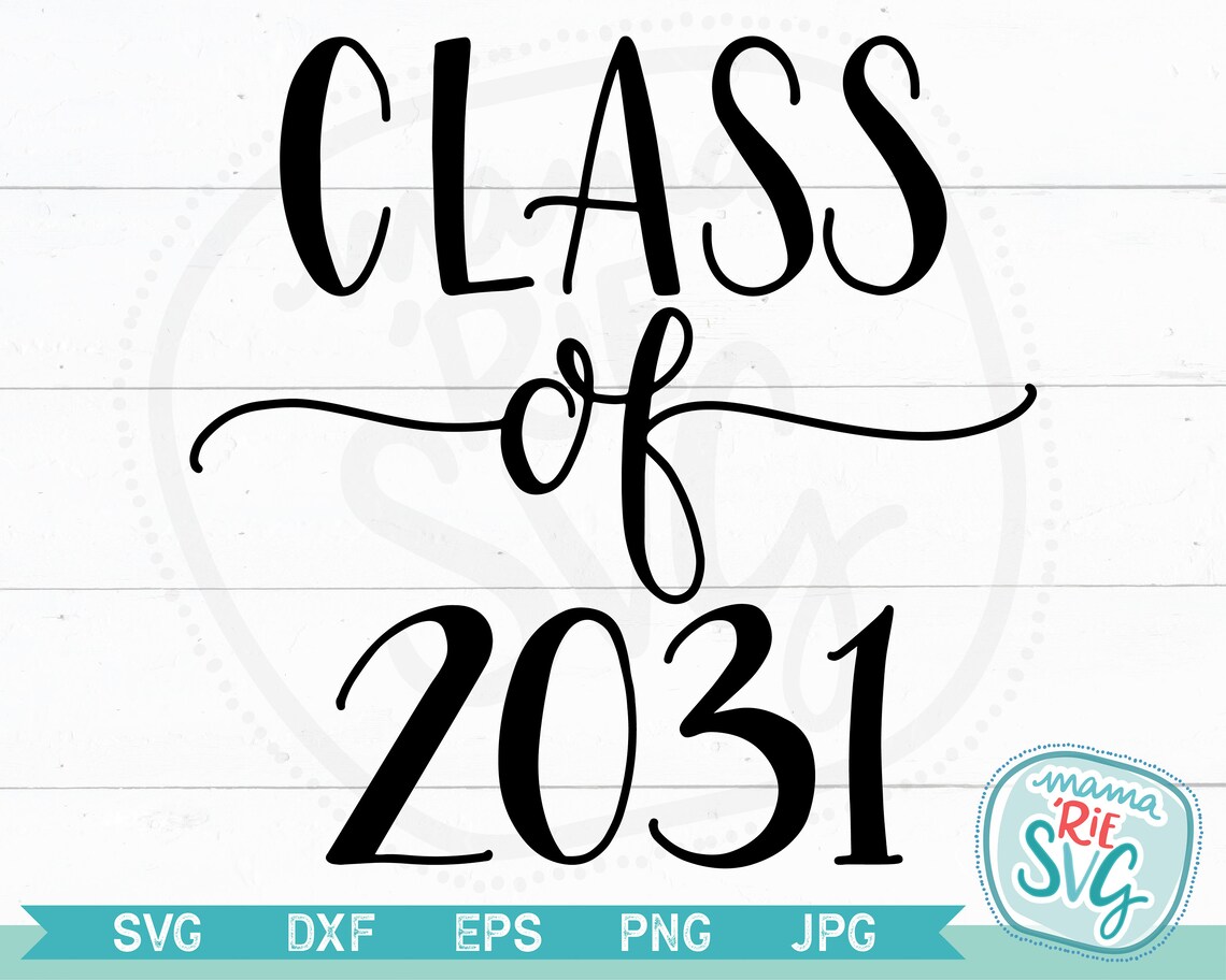 Class Of 2031 Cutting File SVG Hand Lettered | Etsy