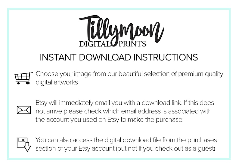 May include: A white background with black text that reads "Tillymoon Digital Prints" and "Instant Download Instructions".  The text describes how to download digital artwork purchased from Etsy.