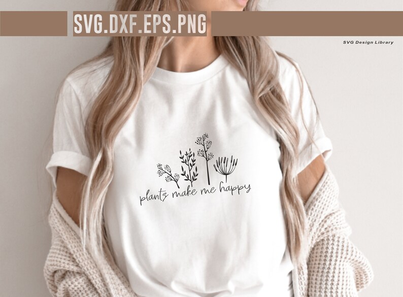 Plants Make Me Happy SVG Plant Lover Svg Shirt SVG Etsy