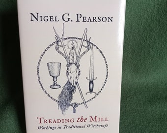 Treading the Mill: Workings in Traditional Witchcraft, by Nigel G. Pearson. New gloss cover hardback edition.