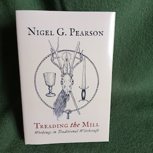 Treading the Mill: Workings in Traditional Witchcraft, by Nigel G. Pearson. New gloss cover hardback edition.