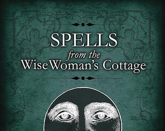 Spells from the Wise Woman's Cottage, by Steve Patterson. Paperback edition.