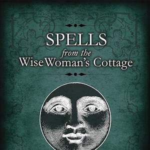 Spells from the Wise Woman's Cottage, by Steve Patterson. Paperback edition.