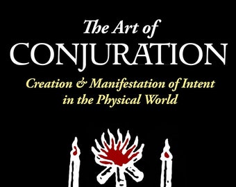 The Art of Conjuration. Creation & Manifestation of Intent in the Physical World, by Oscar Tusk. Paperback.