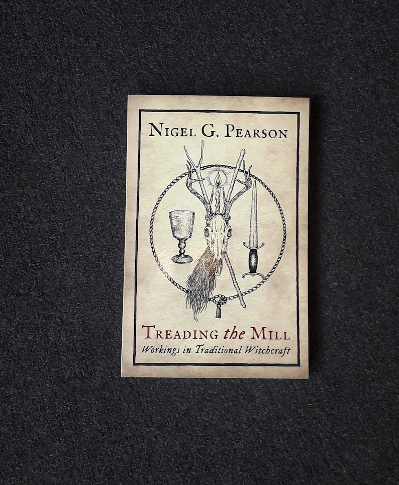 May include: A book cover with a tan background and black and white illustrations. The title is "Treading the Mill" and the subtitle is "Workings in Traditional Witchcraft". The author's name is Nigel G. Pearson.