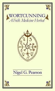 WortCunning: A Folk Medicine/Magic Herbal. New Dust-jacketed hardback edition.