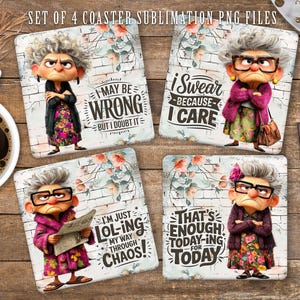 May include: A set of four square coasters featuring an elderly woman cartoon character with humorous phrases. The coasters have a floral and brick background. Phrases include "I'm just lol-ing my way through chaos!" and "That's enough today-ing for today."