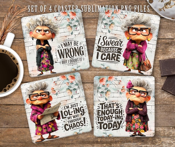 Quirky Old Lady Coaster Sublimation PNG, Sarcastic Humor Quote Print File (Digital Download)